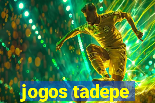 jogos tadepe